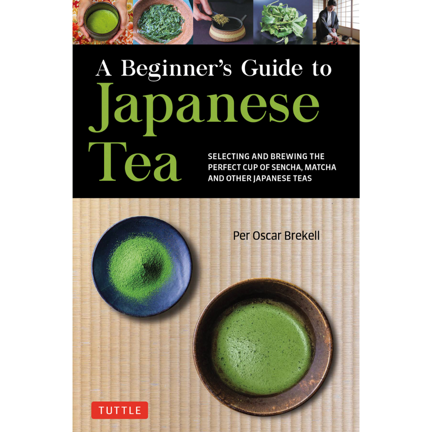 A Beginner's Guide to Japanese Tea by Per Oscar Brekell