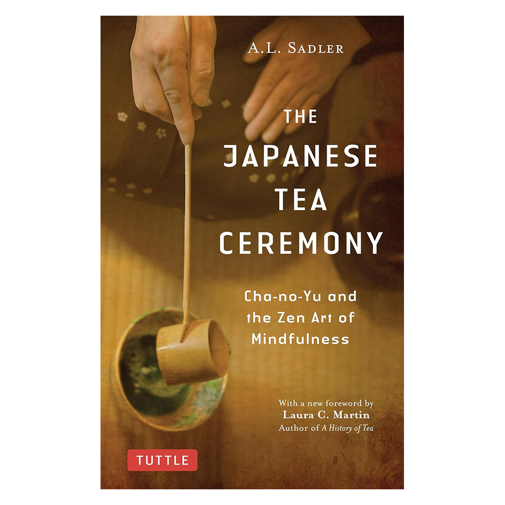 The Japanese Tea Ceremony by A.L. Sadler and Laura C. Martin